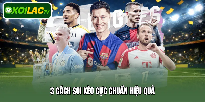 3 cách soi kèo cực chuẩn hiệu quả