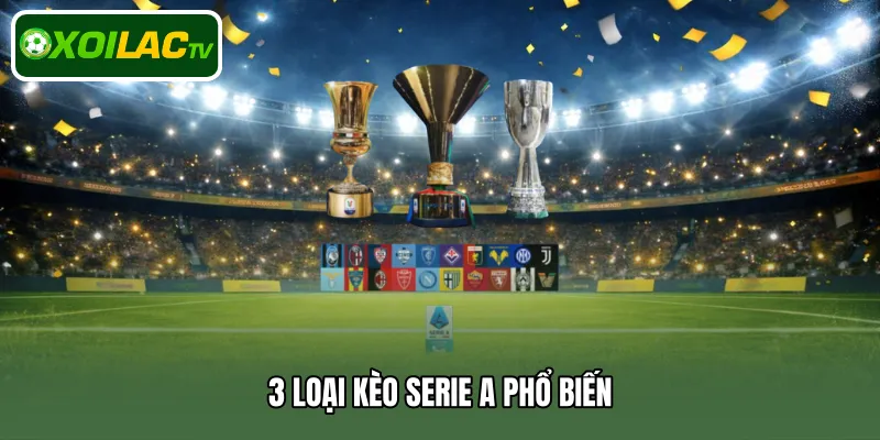 3 loại kèo Serie A phổ biến
