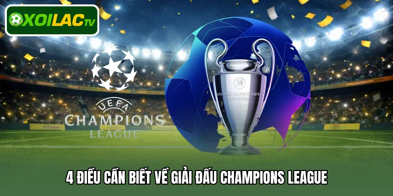 4 Điều cần biết về giải đấu Champions League