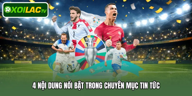 4 nội dung nổi bật trong chuyên mục tin tức