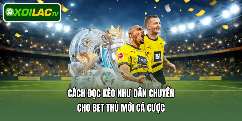 cách đọc kèo như dân chuyên