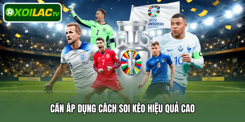 Cần áp dụng cách soi kèo hiệu quả cao 