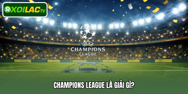 Champions League là giải gì?
