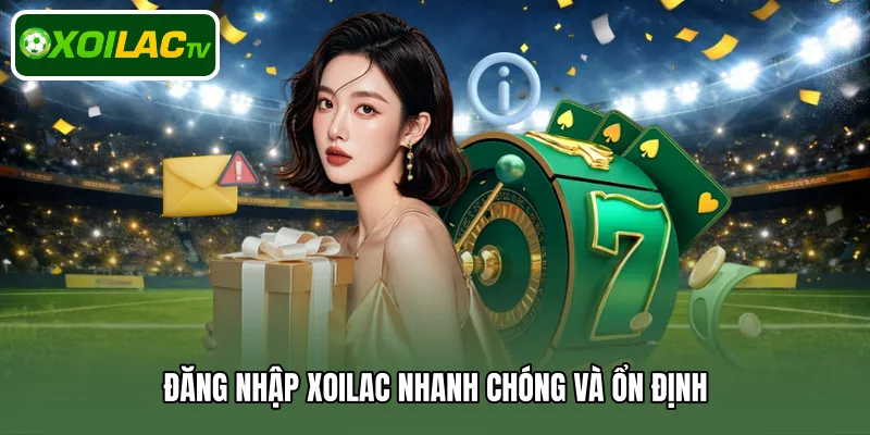 Đăng nhập Xoilac nhanh chóng và ổn định