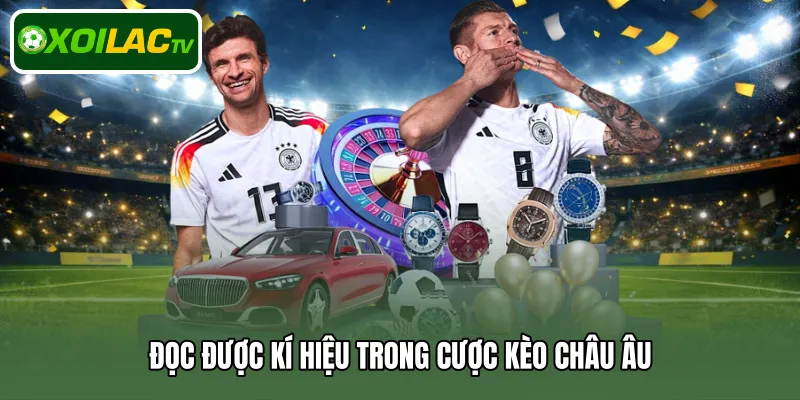 Đọc được kí hiệu trong cược kèo châu Âu
