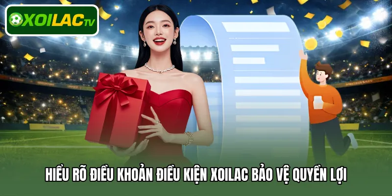 Hiểu rõ điều khoản điều kiện Xoilac bảo vệ quyền lợi