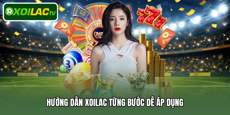 Hướng dẫn Xoilac từng bước dễ áp dụng