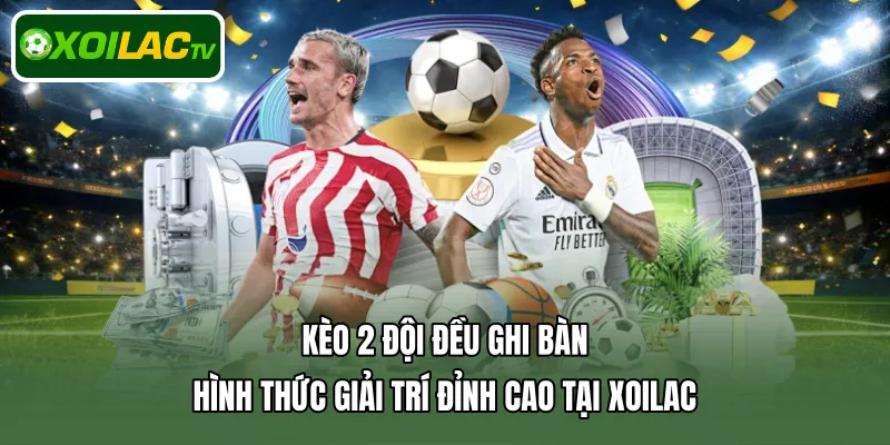 kèo 2 đội đều ghi bàn