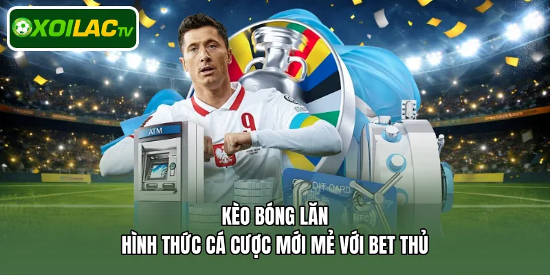 kèo bóng lăn