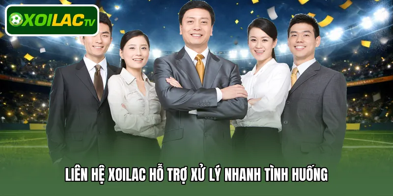 Liên hệ Xoilac hỗ trợ xử lý nhanh tình huống