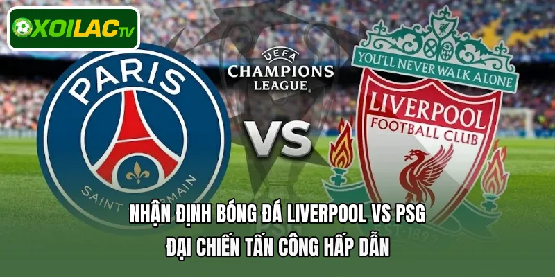 Nhận định bóng đá Liverpool Vs PSG