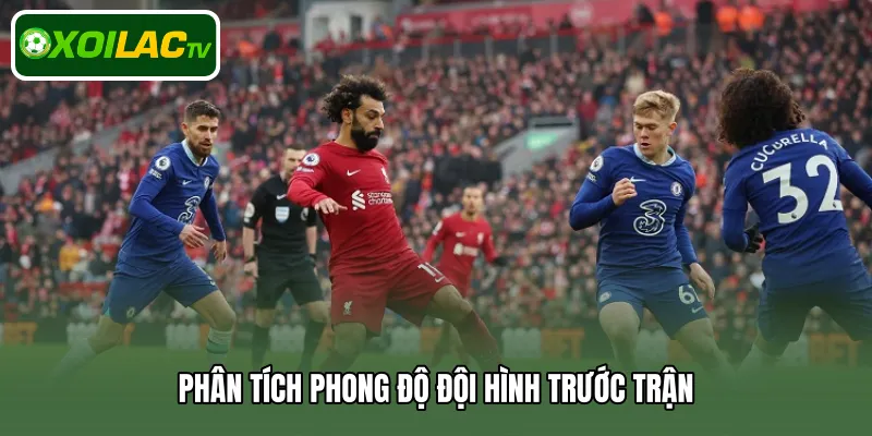 Phân tích phong độ đội hình trước trận