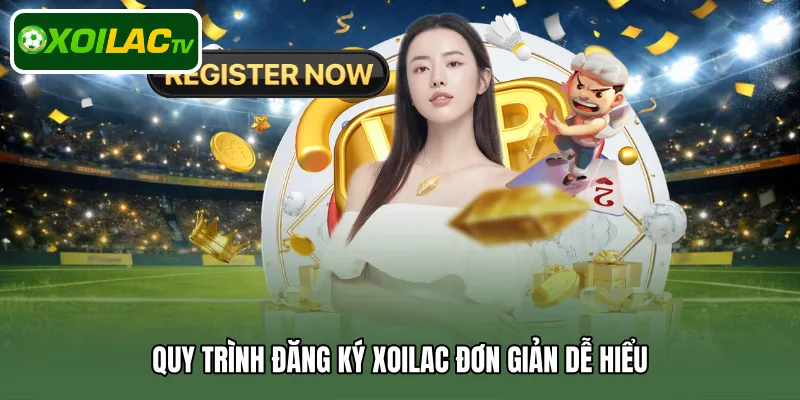 Quy trình đăng ký Xoilac đơn giản dễ hiểu