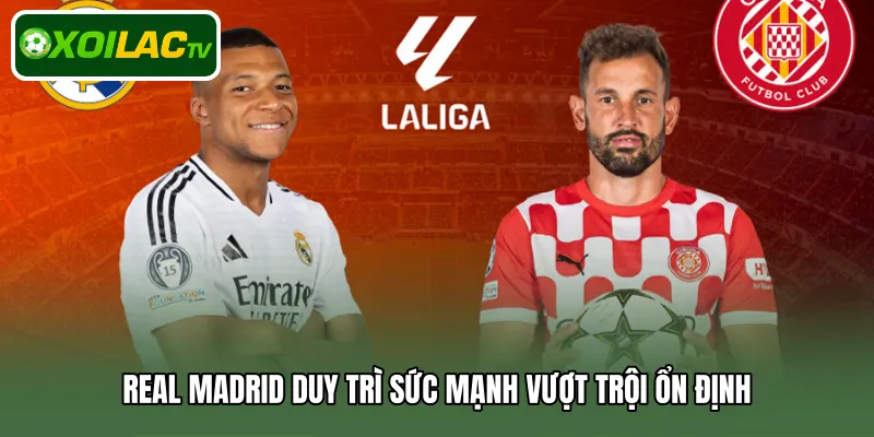Real Madrid duy trì sức mạnh vượt trội ổn định