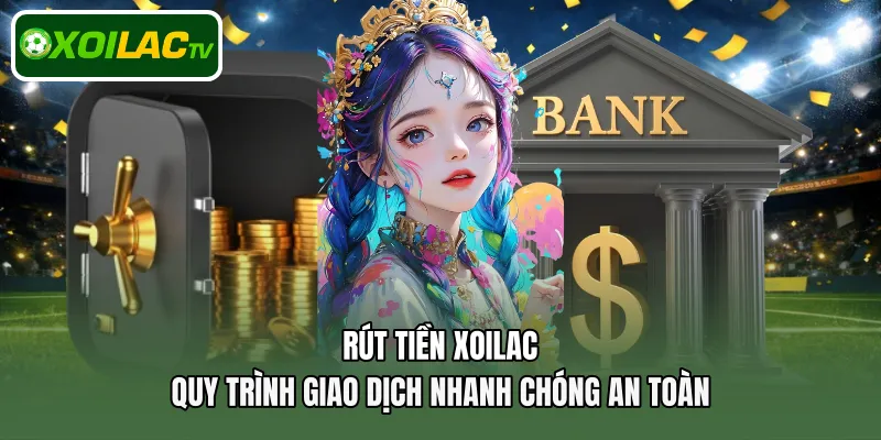 Rút tiền Xoilac