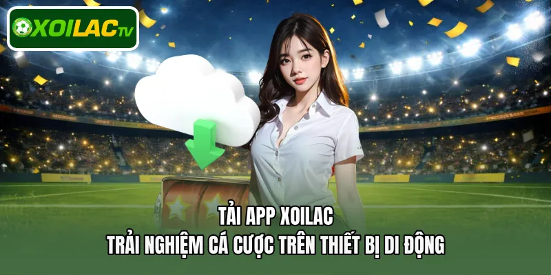 Tải app Xoilac