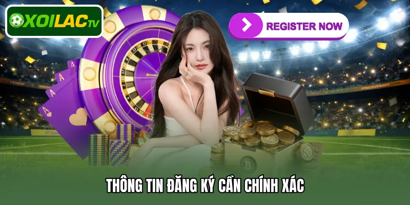 Thông tin đăng ký cần chính xác