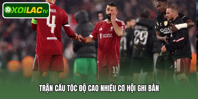 Trận cầu tốc độ cao nhiều cơ hội ghi bàn