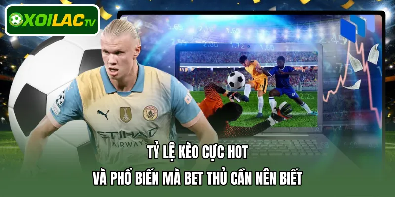 tỷ lệ kèo cực hot