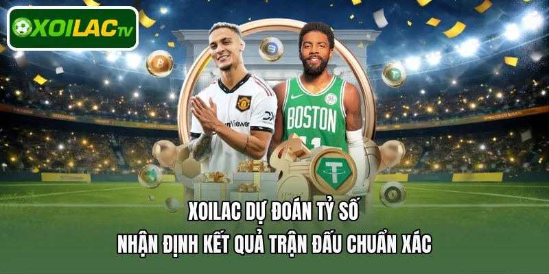 Xoilac dự đoán tỷ số